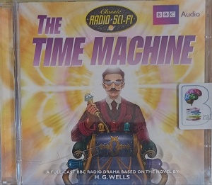 The Time Machine written by H.G. Wells performed by Robert Glenister and William Gaunt on Audio CD (Abridged)